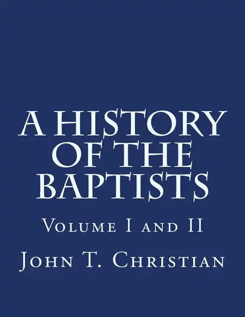 A History of the Baptists Volumes I and II - Paperback