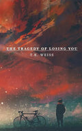 The Tragedy Of Losing You - Paperback