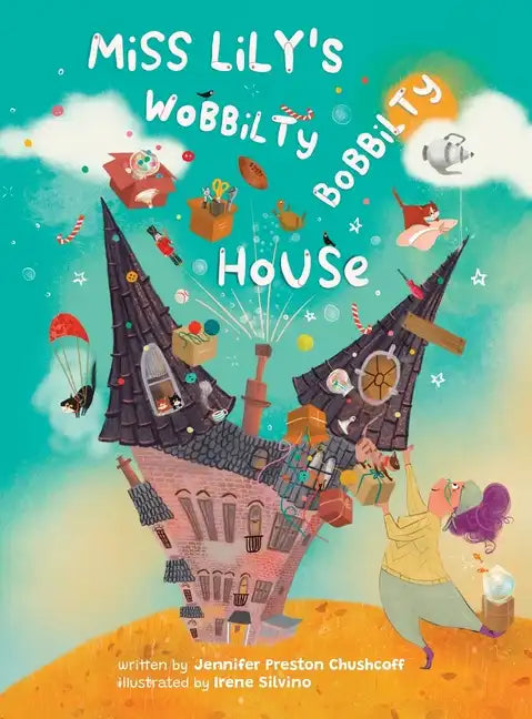 Miss Lily's Wobbilty Bobbilty House - Hardcover