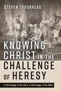 Knowing Christ in the Challenge of Heresy - Hardcover