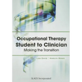 Occupational Therapy Student to Clinician: Making the Transition - Paperback