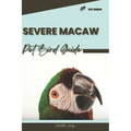 Severe Macaw: Pet bird guide - Paperback