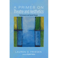 A Primer on Theatre and Aesthetics - Paperback