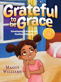 Grateful to be Grace: Developing A Practice of Positive Thinking - Hardcover