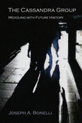 The Cassandra Group: Meddling with Future History, A Novel - Paperback