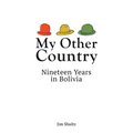 My Other Country: Nineteen Years in Bolivia - Paperback