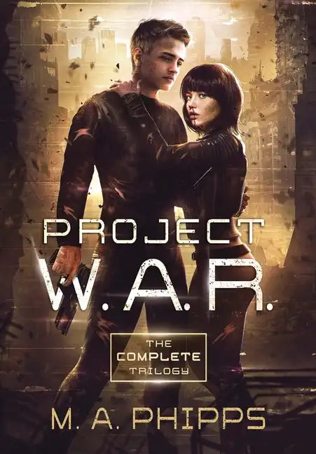 Project W.A.R.: The Complete Trilogy - Hardcover