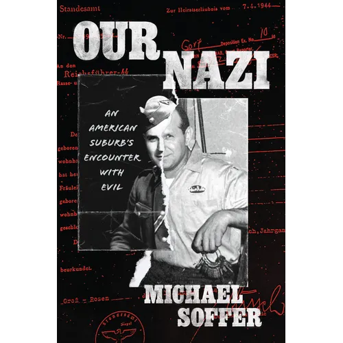 Our Nazi: An American Suburb's Encounter with Evil - Hardcover