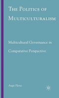 The Politics of Multiculturalism: Multicultural Governance in Comparative Perspective - Hardcover