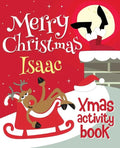 Merry Christmas Isaac - Xmas Activity Book: (Personalized Children's Activity Book) - Paperback