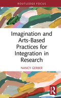 Imagination and Arts-Based Practices for Integration in Research - Hardcover