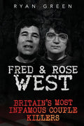 Fred & Rose West: Britain's Most Infamous Killer Couples - Paperback
