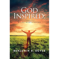 God Inspired: A Life Worth Living - Paperback