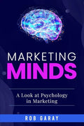 Marketing Minds: A Look at Psychology in Marketing - Paperback