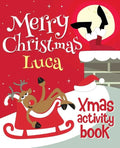 Merry Christmas Luca - Xmas Activity Book: (Personalized Children's Activity Book) - Paperback