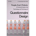 People Aren't Robots: A practical guide to the psychology and technique of questionnaire design - Paperback