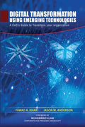 Digital Transformation using Emerging Technologies: A CxO's Guide to Transform your Organization - Paperback