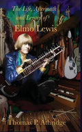 The Life, Aftermath, and Legacy of Elmo Lewis - Hardcover