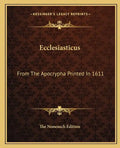 Ecclesiasticus: From the Apocrypha Printed in 1611 - Paperback