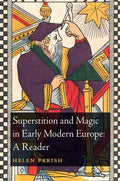 Superstition and Magic in Early Modern Europe: A Reader - Paperback