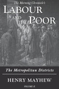 Labour and the Poor Volume II: The Metropolitan Districts - Paperback