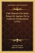Vida Historica De Santo Tomas De Aquino, De La Orden De Predicadores (1792) - Paperback