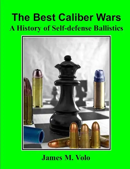 The Best Caliber Wars: A History of Self-defense Ballistics - Paperback