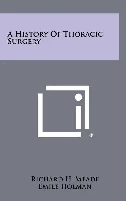 A History Of Thoracic Surgery - Hardcover