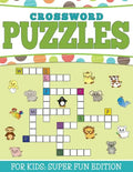 Crossword Puzzles For Kids: Super Fun Edition - Paperback