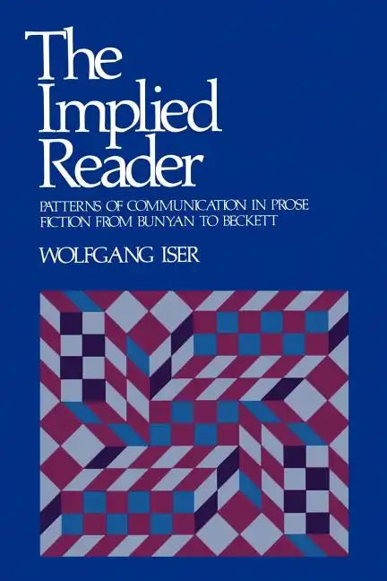 The Implied Reader: Patterns of Communication in Prose Fiction from Bunyan to Beckett - Paperback
