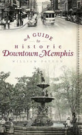 A Guide to Historic Downtown Memphis - Hardcover