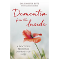 Dementia from the Inside: A Doctor's Personal Journey of Hope - Paperback