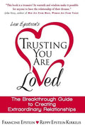 Trusting You Are Loved: The Breakthrough Guide to Creating Extraordinary Relationships - Paperback