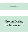 Groton during the Indian wars - Paperback