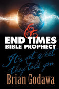 End Times Bible Prophecy: It's Not What They Told You - Paperback