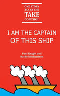 I am the Captain of this ship: 1 story, 6 steps, take control - Paperback