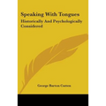 Speaking with Tongues: Historically and Psychologically Considered - Paperback