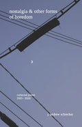 nostalgia & other forms of boredom: collected poems (2005-2020) - Paperback