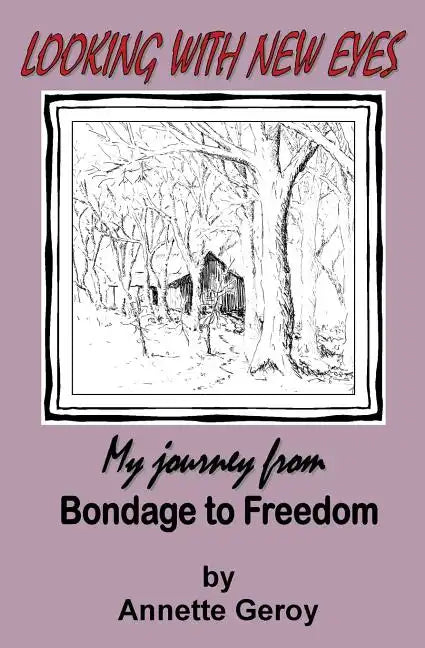 Looking with New Eyes: My Journey from Bondage to Freedom - Paperback