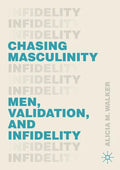 Chasing Masculinity: Men, Validation, and Infidelity - Paperback