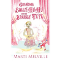 Grandma BallyHuHu and the Sparkly TuTu - Paperback