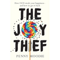 The Joy Thief: How Ocd Steals Your Happiness - And How to Get It Back - Paperback