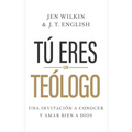 Tú Eres Un Teólogo: Una Invitación a Conocer Y Amar a Dios Plenamente - Paperback