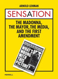 Sensation: The Madonna, the Mayor, the Media, and the First Amendment - Hardcover