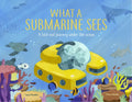 What a Submarine Sees: A Fold-Out Journey Under the Waves - Hardcover