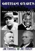 Gotham Graves Volume 1: Famous Graves Found Around New York City - Paperback