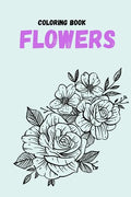 coloring book flowers: Coloring Book (For Adults, mindfulness coloring - Paperback