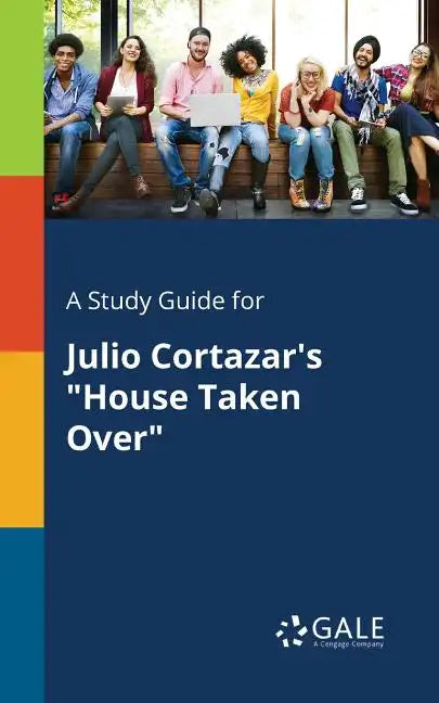 A Study Guide for Julio Cortazar's "House Taken Over" - Paperback