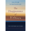 The Disappearance of Ethics: The Gifford Lectures - Hardcover