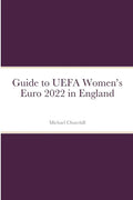 Guide to UEFA Women's Euro 2022 in England - Paperback